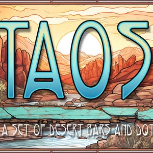 May include: A colorful illustration of a desert landscape with the word "TAOS" in large, blue, stylized letters. The text "A SET OF DESERT BARS AND DOTS" is below the word "TAOS".