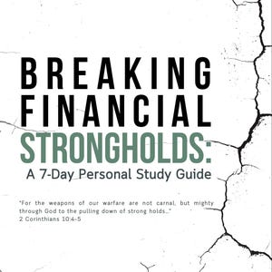 Può includere: Copertina di libro bianca con il titolo "BREAKING FINANCIAL STRONGHOLDS" in nero. Sotto, in verde, "STRONGHOLDS:" e "A 7-Day Personal Study Guide". Lo sfondo presenta una texture crepata.