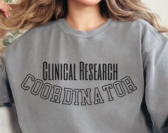 Comfort Colors Clinical Research Coordinator Sweatshirt: Cozy Unisex Top