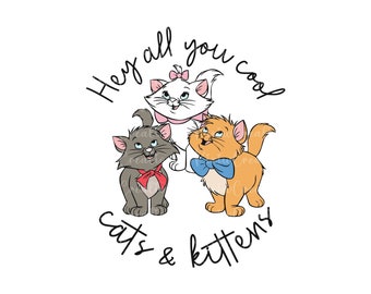 Hey All You Cool Cats & Kittens Png, Aristocats Png Svg, Aristocats Shirt, Marie Png, Cat Svg, Aristocats Clipart, Family Trip Svg