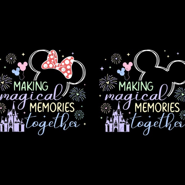 Making Magical Memories Together Svg Png, Svg For Cricut, Family Vacation Png Svg, Family Matching Svg, Besties Png, Family Trip Shirt