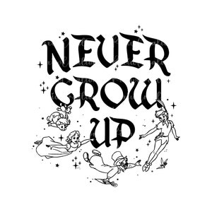 Never Grow Up Png, Never Grow Up Svg, Svg File For Cricut, Kid Shirt Png, Peter Pan Svg, Peter Pan Png, Peter Pan Birtday Png,  Digital File