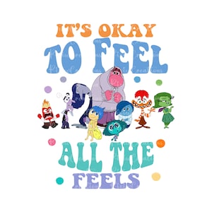 It&#39;s Okay To Feel All The Feels Png Svg, Inside Out 2 Png, All the Feels Png, Anger Sadness Joy Fear Disgust Anxiety Ennui Envy Png