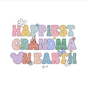 Happiest Grandma On Earth Png, Family Trip Svg, Mother&#39;s Day, Vacay Mode Png, Magical Kingdom Svg, Grandma Svg, Grandma Png, Digital File