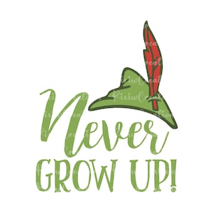 Never Grow Up Png, Never Grow Up Svg, Svg File For Cricut, Kid Shirt Png, Peter Pan Svg, Peter Pan Png, Peter Pan Birtday Png,  Digital File