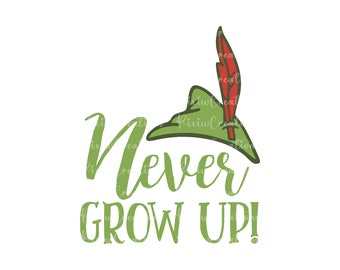 Never Grow Up Png, Never Grow Up Svg, Svg File For Cricut, Kid Shirt Png, Peter Pan Svg, Peter Pan Png, Peter Pan Birtday Png,  Digital File