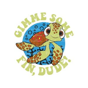 May include: A green sea turtle with a flower on its shell, swimming in blue water. The text "Gimme some fin, dude!" is written in a yellow, green, and blue font around the turtle.
