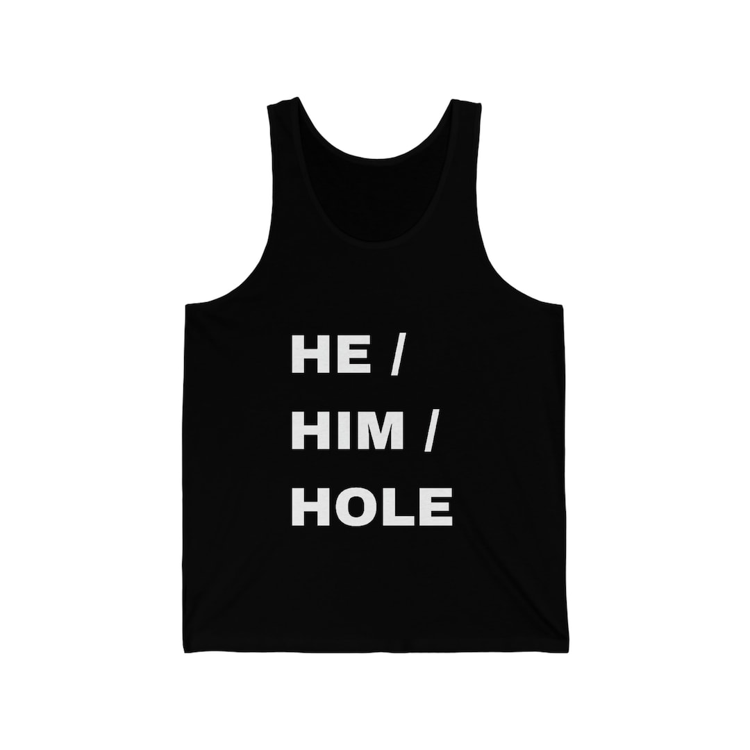 HE/HIM/HOLE Tank Top - Etsy