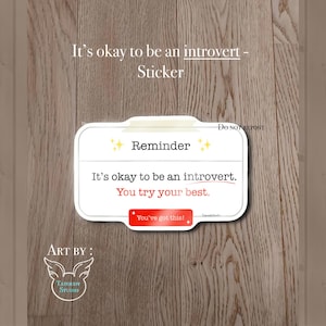 Autocollant vinyle "Reminder : It’s okay to be an introvert"