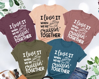 I Love It When We Are Cruising Together Shirt, Matching Family Cruise Shirt, Cruise Squad Shirt, Family Vacation Shirt, Family Cruise Gifts