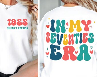 In My Seventies Era Sweatshirt, Custom Birthday Hoodie, Gift For Birthday, Personalized Birthday Sweatshirt, 70th Birthday Gift, Bday Party