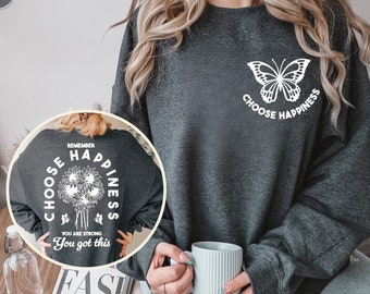 Choose Happiness Sweatshirt, Positive Hoodie, Inspirational Sweatshirt, Choose Happy Hoodie, Motivational Gift, Strong Women Sweatshirt