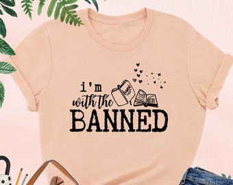 I'm With The Banned Shirt, Banned Books Shirt, Librarian Shirt, Book Lover Funny Shirt, Banned Book T shirt, Book Club Shirt, Reading Shirt