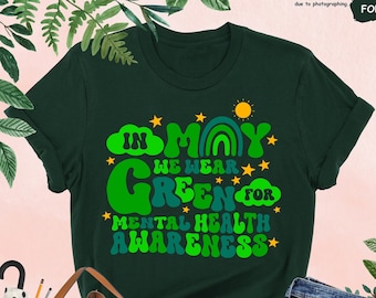 In May We Wear Green Shirt, Mental Health Awareness Shirt, Anxiety Shirt, Awareness Shirt, Therapist Shirt, Green Rainbow Shirt, Self Care