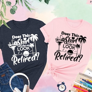 Funny Retirement Shirt, Does This Shirt Make Me Look Retired Shirt, Funny Retired Shirt, Gift For Retired, Retirement Gift, Grandparents Tee