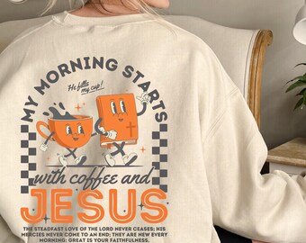 My Morning Starts With Coffee And Jesus Sweatshirt, Christian Coffee Lover Gift, Retro Christian Hoodie, Religious Sweatshirt, Coffee Gift