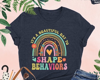 It's A Beautiful Day To Shape Behaviors Shirt, ABA Therapist Shirt, Behavior Therapist Shirt, ABA Gifts, BCBA Shirt, Behavior Analysis Shirt