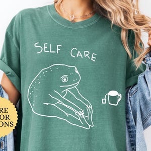 Comfort Colors® Self Care Shirt, Funny Frog Shirt, Funny Birthday Gifts, Frog Lover Shirt, Cute Gift For Best Friend, Positive Vibe Tee,