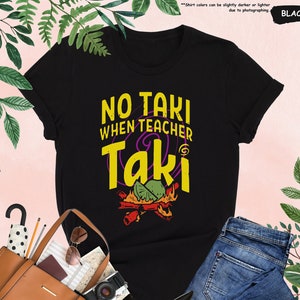 No Taki When Teacher Taki Shirt, Funny Teacher Shirt, First Grade Teacher Shirt, Teachers Day Shirt, Gift For Teacher, Teacher Appreciation