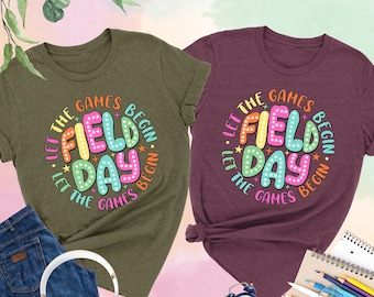 Field Day Let The Games Begin Shirt, Field Day Shirt, School Game Day Shirt, Fun Day Shirt, End Of School Year Shirt, Field Trip,Teacher Tee