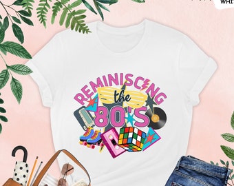 Reminiscing The 80's Shirt, 80s Shirt, 80s Party Shirt, 80s Clothing, 80s Costume, Nostalgia Shirt, 1980s Shirt, Made In The 80s, Funny 80s