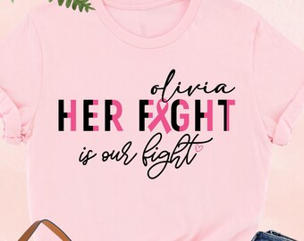 Custom Breast Cancer Shirt, Her Fight Is Our Fight Shirt, Breast Cancer Support Shirt, Family Breast Cancer Shirt, Cancer Team Shirt