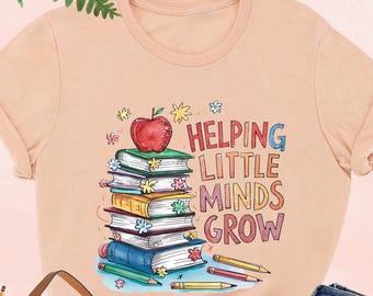 Helping Little Minds Grow Shirt, Teacher Shirt, Teacher Apple Shirt, New Teacher Shirt, Teacher Book Shirt, Teacher Appreciation Gifts