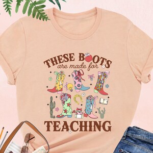 These Boots Are Made For Teaching Shirt, Western Cowgirl Teacher Shirt, Country Teacher Gifts, Teacher Life Shirt, Teacher Appreciation Gift