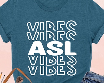 ASL Vibes Shirt, ASL Teacher Gift, Deaf Awareness Shirt, American Sign Language Tee, Special Ed Shirt, Sign Language Tee, Deaf Teacher Shirt