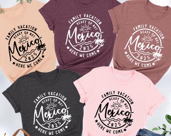 Mexico Family Vacation Shirt, Mexico Shirt, Family Vacation 2025 Shirt,Ready Or Not Mexico Here We Come,Mexico Trip Shirt,Mexico Squad Shirt