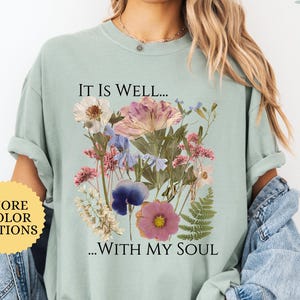 Comfort Colors It Is Well With My Soul Shirt, Christian Flowers Shirt, Floral Bible Verse Tshirt, Religious Women Tee, Gift for Christian