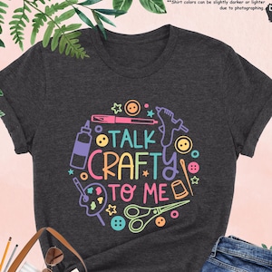 Talk Crafty To Me Shirt, Crafting Shirt, Crafter Shirt, Craft Lover Gift, Crafty Mom Shirt, Funny Craft Shirt, Hobby Shirt, Gift for Crafter