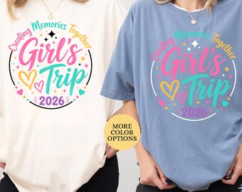Comfort Colors Girls Trip 2026 Shirt, Girls Weekend Shirt, Matching Friends Shirt, Creating Memories Together Tee, Women Travel Gifts