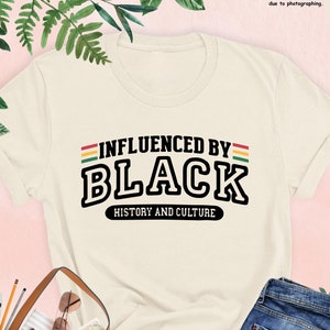 Influenced by Black History and Culture, Black History Shirt, Black History Month,Black Lives Matter,Blm Shirt,Black Pride Shirt,Black Power
