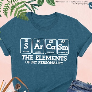 Funny Science Teacher Shirt, The Elements Of My Personality Shirt, Sarcasm Elements, Sarcasm Shirt, Scientist Shirt, Science Teacher Gifts