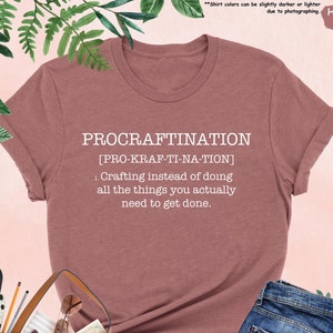 Procraftination Shirt, Funny Craft Shirt, Crafting Shirt, Crafter Shirt, Gift for Crafter, Crafty Mom Shirt, Hobby Shirt, Craftaholic Shirt