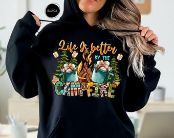 Life is Better By The Campfire Hoodie, Camp Sweatshirt, Camping Hoodie, Gift For Camper, Happy Camper, Camping Gift, Nature Lover Sweatshirt