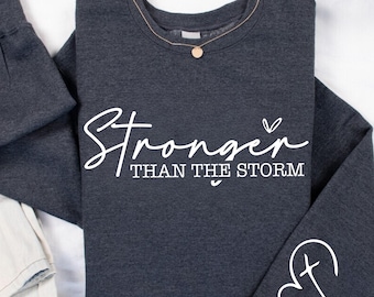 Stronger Than The Storm Sweatshirt, Motivational Hoodie, Womens Inspirational Sweatshirt, Positive Quote Sweatshirt, Mental Health Gifts