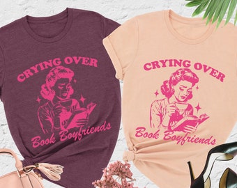 Crying Over Book Boyfriends Shirt, Bookish Shirt, Book Shirt, Book Lover Gift, Bookworm Shirt, Reading Shirt, Book Nerd Shirt, Gift For Her