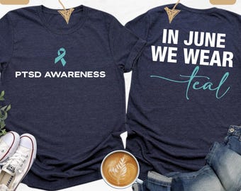 In June We Wear Teal Shirt, PTSD Awareness Shirt, Teal Ribbon Shirt, PTSD Support Shirt, Post-Traumatic Stress Disorder Shirt, PTSD Gift