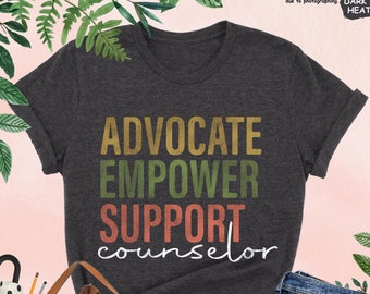 Counselor Advocate Support Empower Shirt, Counselor Gift, School Counselor Shirt, Counselor School Gift, Counselor Life Shirt,Counseling Tee