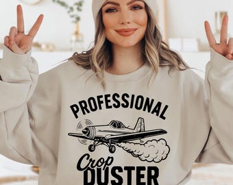 Professional Crop Duster Sweatshirt, Funny Plane Sweatshirt, Pilot Humor Sweater, Funny Travel Gift, Sarcastic Hoodies, Offensive Sweater