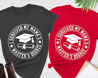 I Survived My Mom's Master's Degree Shirt, Mom Of Boy And Girl Shirt, PHD Shirt, Mom Graduation Shirt, Gift For Mom, Sarcastic Mom Tee
