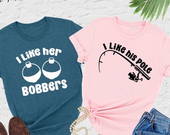 Fishing Couple Shirts, I Like Her Bobbers, I Like His Pole, Funny Couple Shirts, Fishing Shirt, Fishing Lover Gift, Couples Matching Tee