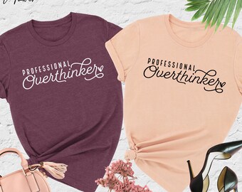 Professional Overthinker Shirt, Anxiety Shirt, Mental Health Shirt, Overthinker Shirt, Self Love Shirt, Self Care Shirt, Gift For Therapist