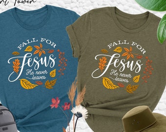 Fall For Jesus He Never Leaves Shirt, Fall Jesus Shirt, Christian Fall Shirt, Womens Fall Shirt, Fall Leaves Shirt, Autumn Gift, Faith Tee
