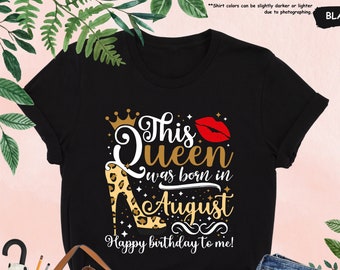 This Queen Was Born In August Shirt, Birthday Queen Shirt, August Birthday Shirt, Birthday Party Shirt, August Birthday Gifts, Birthday Girl