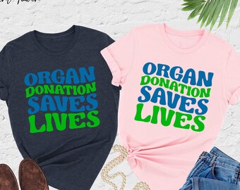 Organ Donation Saves Lives Shirt, Organ Donor Awareness Tee, Organ Donor Shirt, Organ Transplant Shirt, Donate Life, Organ Donor Family Gift