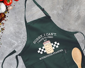Sorry I Can't I Have To Feed My Sourdough Starter Apron, Bread Baking Apron, Funny Apron, Sourdough Apron, Gift for Baker,Cute Kitchen Apron