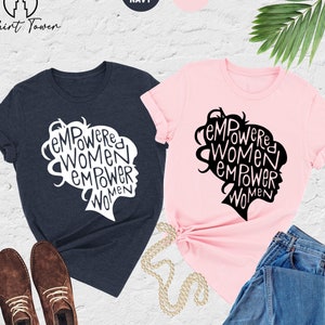 Empowered Women Empower Women Shirt, Girl Power Shirt, Feminist Shirt, Women Empowerment Shirt, Womens Rights Shirt, Inspirational Shirts